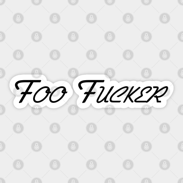 Foo Fucker Sticker by SmokyWaterStudio